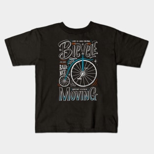 Life is like riding bicycle your must keep moving Kids T-Shirt